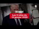 VIDEO. Les 5 infos Monde du 13 janvier 2026