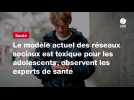 VIDÉO. Le modèle actuel des réseaux sociaux est toxique pour les adolescents, observent les experts de santé