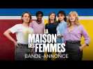 La Maison Des Femmes - Bande-annonce officielle HD