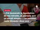 VIDÉO. « J'ai demandé la liquidation de ma retraite, je pensais que ça serait simple » : sa pension reste bloquée deux ans