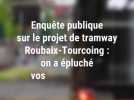 Ce que les centaines de contributions disent du projet de tramway à Roubaix-Tourcoing