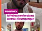 Thibault Garcia dévoile sa nouvelle maison et se fait tacler par les internautes