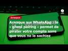 VIDÉO. Arnaque sur WhatsApp : le « ghost pairing » permet de pirater votre compte sans que vous ne le sachiez