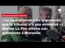 VIDEO. « La cour entendra les arguments que le tribunal n'a pas entendus » : Marine Le Pen affiche son optimisme à Marseille