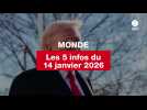 VIDEO. Les 5 infos Monde du 14 janvier 2026