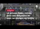 VIDEO. Le groupe Saks, connu pour ses magasins de luxe, se déclare en faillite