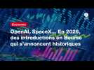 VIDEO. OpenAI, SpaceX... En 2026, des introductions en Bourse qui s'annoncent historiques