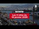 VIDÉO. Les 5 infos Monde du 16 janvier 2026