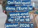 On fait quoi dans l'Eure le week-end du 17 et 18 janvier 2026 ?