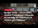 VIDÉO. Budget 2026 : l'Assemblée rétablit l'indexation intégrale du barème de l'impôt sur le revenu sur l'inflation