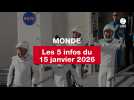 VIDEO. Les 5 infos Monde du 15 janvier 2026