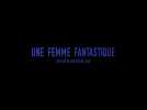 Une femme fantastique (Bande annonce)