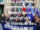 Des policiers manifestent à Rouen pour alerter sur le manque de moyens