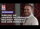 Vincent de "Mariés au premier regard" revient sur son mariage avec Mélanie