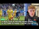 La réaction de Mathis Hamdi après la victoire du Mans contre l'Estac (0-2)