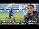 La réaction de Xavier Chavalerin après la défaite de l'Estac contre Le Mans (0-2)