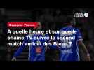 VIDÉO. Espagne - France. À quelle heure et sur quelle chaîne TV suivre le second match amical des Bleus ?