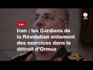 VIDÉO. Iran : les Gardiens de la Révolution entament des exercices dans le détroit d'Ormuz