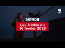VIDEO. Les 5 infos Monde du 16 février 2026 (1)