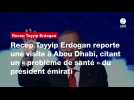 VIDEO. Recep Tayyip Erdogan reporte une visite à Abou Dhabi, citant un « problème de santé » du président émirati