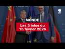 VIDEO. Les 5 infos Monde du 15 février 2026