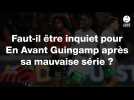 VIDÉO. Faut-il s'inquiéter de la mauvaise série d'En Avant Guingamp ?