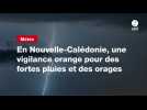VIDÉO. En Nouvelle-Calédonie, une vigilance orange pour des fortes pluies et des orages