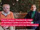 Pierre François (Standard de Liège) et Salvatore Curaba (La Louvière) préfacent le match entre les deux équipes