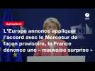 VIDEO. L'Europe annonce appliquer l'accord avec le Mercosur de façon provisoire, la France dénonce une « mauvaise surprise »