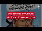 VIDEO. Les dessins de Chaunu du 23 au 27 février 2026