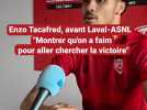 Enzo Tacafred, avant Laval - AS Nancy-Lorraine : "Montrer qu'on a faim et qu'on veut aller chercher la victoire"