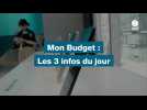 VIDEO. Mon budget : Les 3 infos du jour