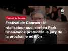 VIDEO. Festival de Cannes : le réalisateur sud-coréen Park Chan-wook présidera le jury de la prochaine édition