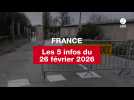 VIDEO. Les 5 infos France du 26 février 2026