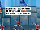 Des robots assurent le spectacle du Nouvel An chinois