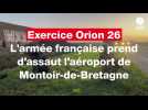 VIDÉO. L'armée de terre prend d'assaut l'aéroport de Montoir-de-Bretagne dans le cadre de l'exercice Orion 26