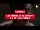 VIDÉO. Les sorties cinéma de la semaine du 18 février 2026