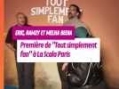 Eric, Ramzy et Melha Bedia à l'avant-première de "Tout simplement fan" à La Scala Paris
