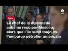 VIDÉO. Le chef de la diplomatie cubaine reçu par Moscou, alors que l'île subit toujours l'embargo pétrolier américain