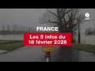 VIDEO. Les 5 infos France du 18 février 2026