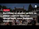 VIDEO. Barcelone va doubler sa taxe de séjour : voici ce que vous devrez payer dans quelques semaines