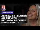 Alyssa de "Mariés au premier regard" revient sur sa rencontre avec son mari
