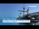 Nao Santa María : la réplique du navire de Christophe Colomb fait escale à La Ciotat
