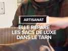Elle répare des sacs de luxe dans le Tarn