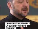 L'Ukraine "ne perd pas la guerre" affirme Zelensky