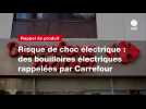 VIDEO. Risque de choc électrique : des bouilloires électriques rappelées par Carrefour