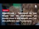 VIDEO. Abandonné à l'aéroport de Las Vegas par sa maîtresse, un jeune chien a été adopté par l'un des policiers qui l'a secouru