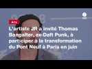 VIDÉO. L'artiste JR a invité Thomas Bangalter, ex-Daft Punk, à participer à la transformation du Pont Neuf à Paris en juin