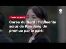 VIDÉO. Corée du Nord : l'influente soeur de Kim Jong Un promue par le parti