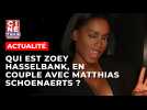 Matthias Schoenaerts : qui est Zoey Hasselbank, cette Bruxelloise qui l'a fait craquer ?